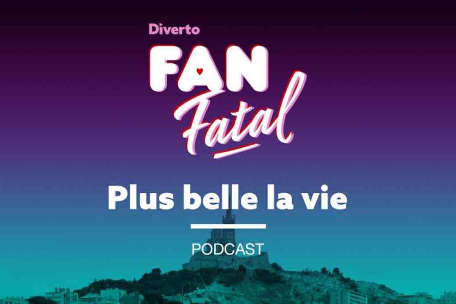 Diverto lance un podcast dédié à "Plus belle la vie"
